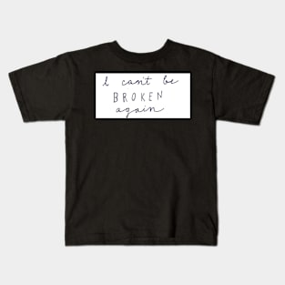 I Can't Be Broken Kids T-Shirt